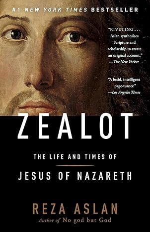 Zealot by Reza Aslan: A Complete, Context-Driven Reappraisal to Discover the Historical Jesus