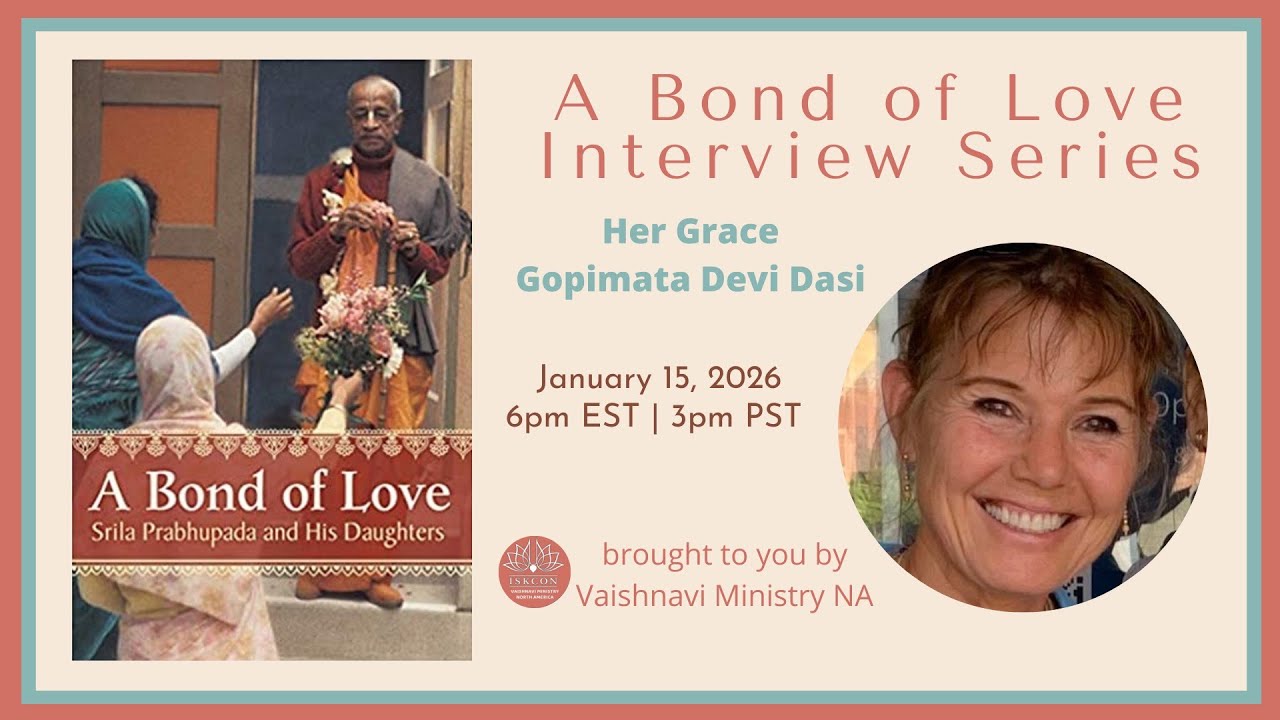 Event poster for A Bond of Love Interview Series; text reads 'Her Grace Gopimata Devi Dasi,' Jan 15, 2026, 6pm EST | 3pm PST. Includes book cover 'A Bond of Love' and ISKCON Vaishnavi Ministry NA logo. testing