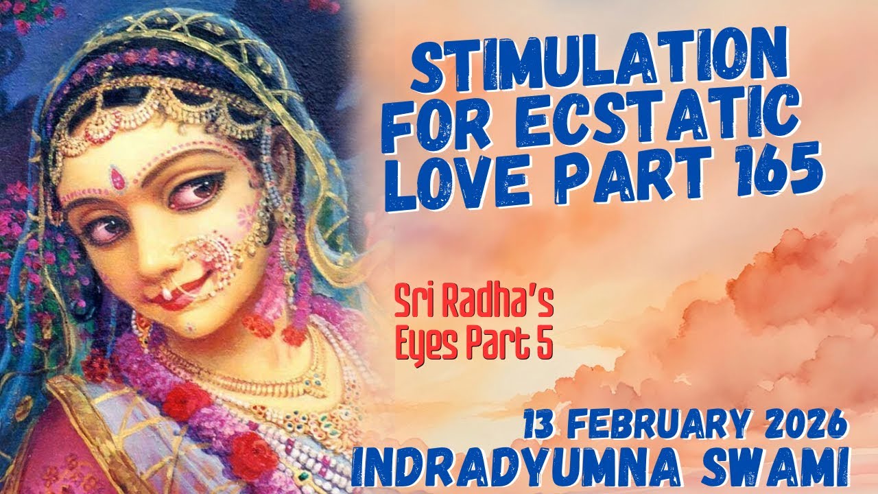 Illustrated poster shows Sri Radha adorned with jewels and a veil at left; at right, bold text reads Stimulation for Ecstatic Love Part 165 – Sri Radha’s Eyes Part 5, dated 13 February 2026; testing.