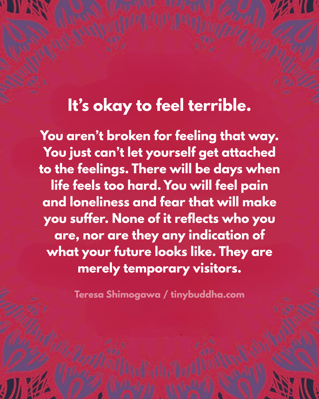 Pink-red mandala background with centered white quote: It’s okay to feel terrible; pain, fear, and loneliness are temporary visitors. Encouraging graphic about coping with hard times.