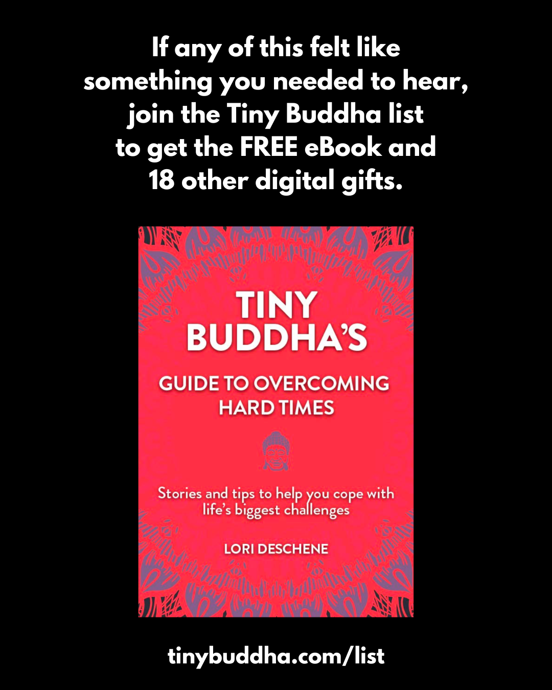 Promo image for Tiny Buddha blog post 5 Quotes for Hard Times, showing the red cover Tiny Buddha’s Guide to Overcoming Hard Times and a call to join the list for a free ebook and 18 gifts.