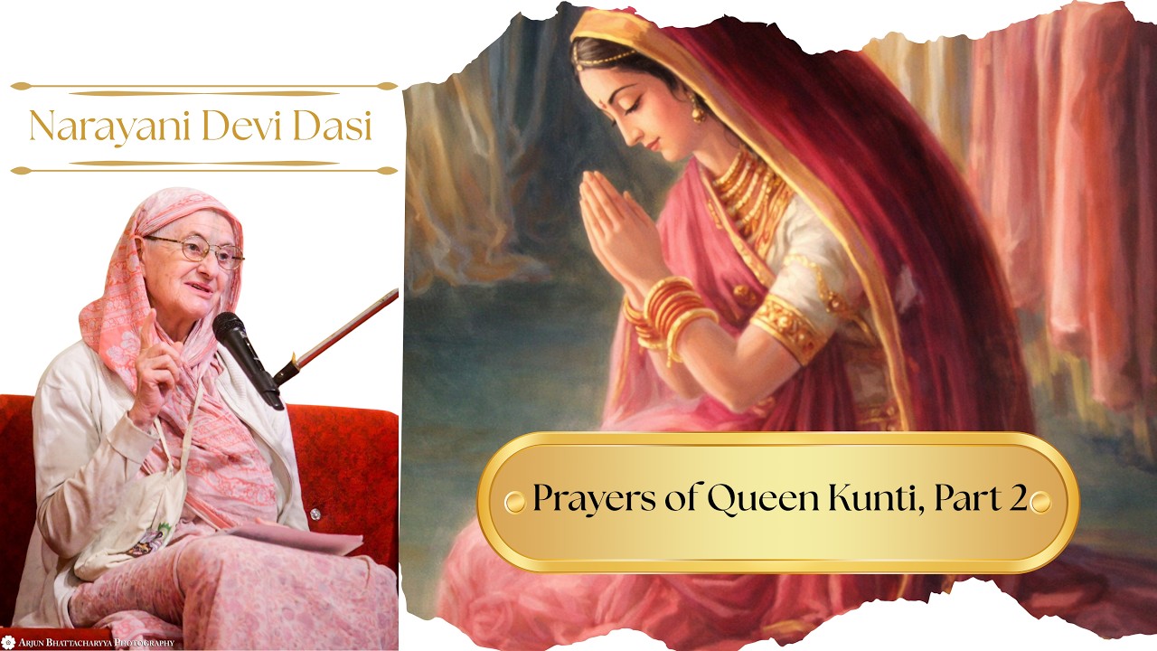 Queen Kunti’s Prayers (SB 1.8.23–27): From Calamity to Devotion, to Krishna’s Lotus Feet