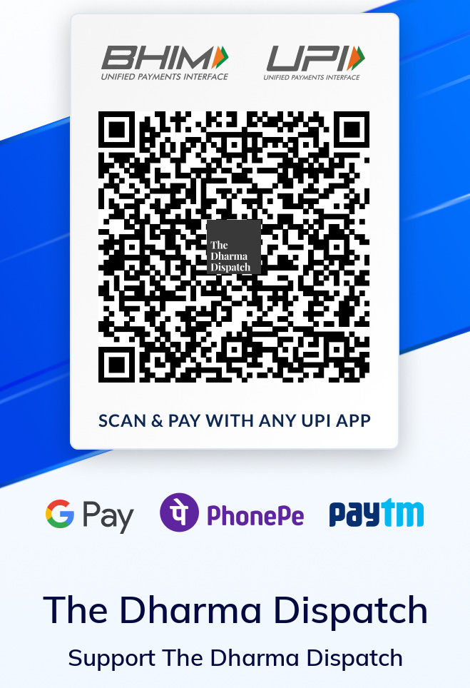UPI QR code for The Dharma Dispatch, printed on a white card with BHIM and UPI logos above and GPay, PhonePe and Paytm icons below, prompting users to scan and pay to support the publication.
