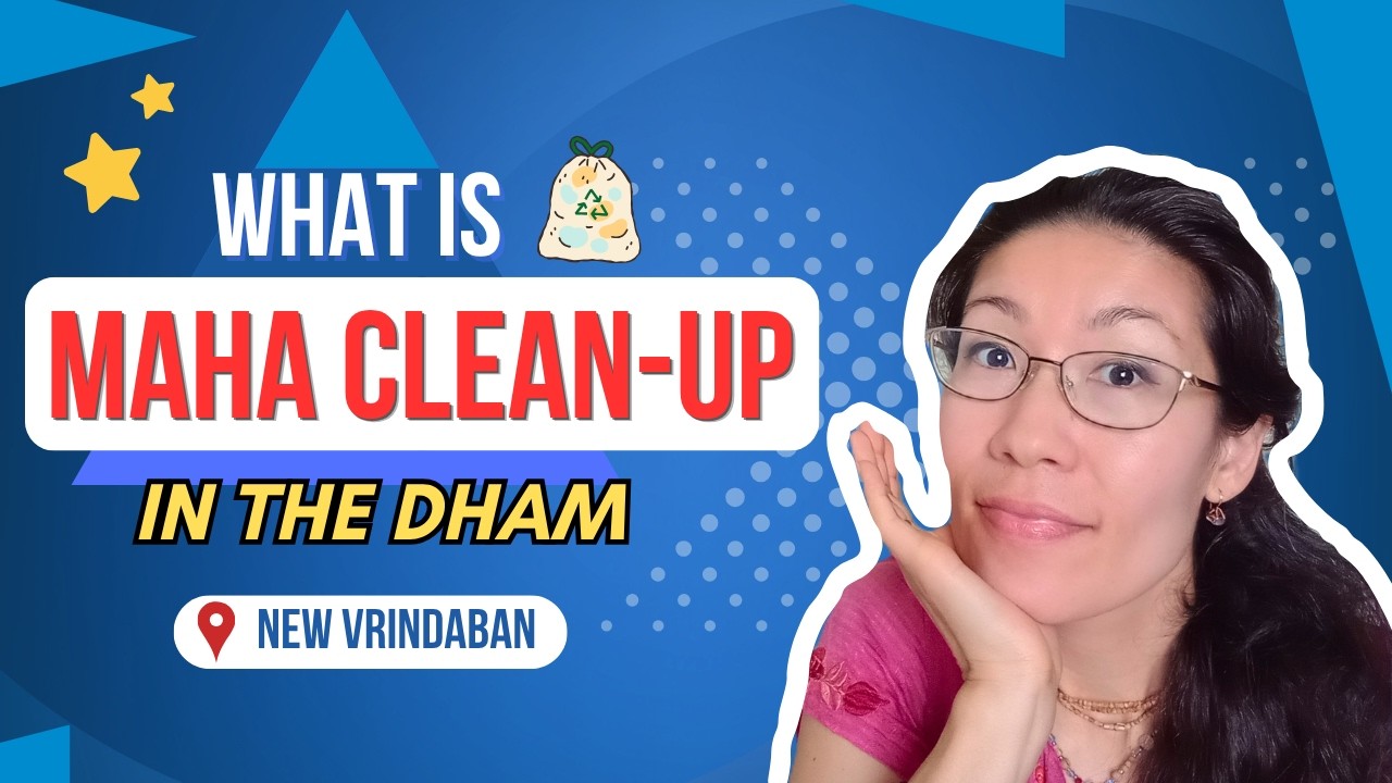 Blue thumbnail reading 'What is MAHA CLEAN-UP in the Dham' with a trash bag icon and a map pin 'New Vrindaban'; at right, a woman with glasses rests her chin on her hand. testing