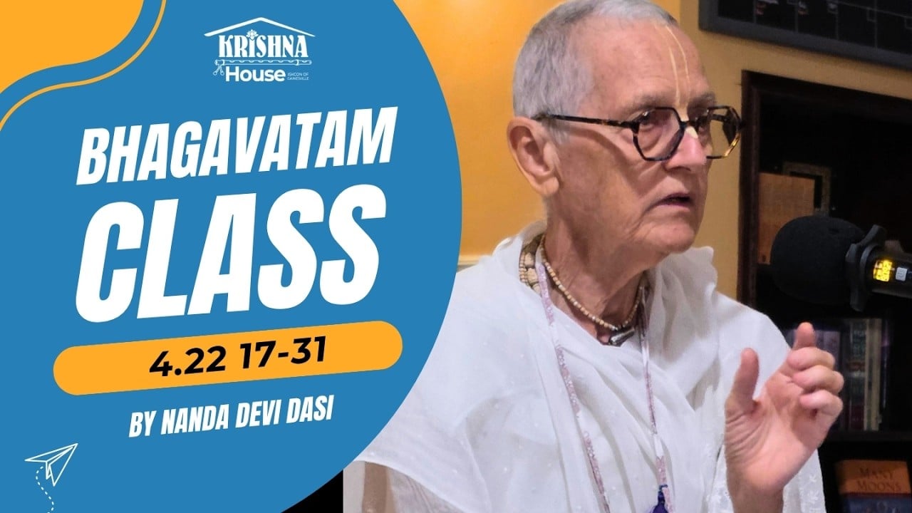YouTube thumbnail for Bhagavatam Class 4.22 17-31 by Nanda Devi Dasi, showing a devotee speaking at a microphone beside Krishna House Gainesville text.