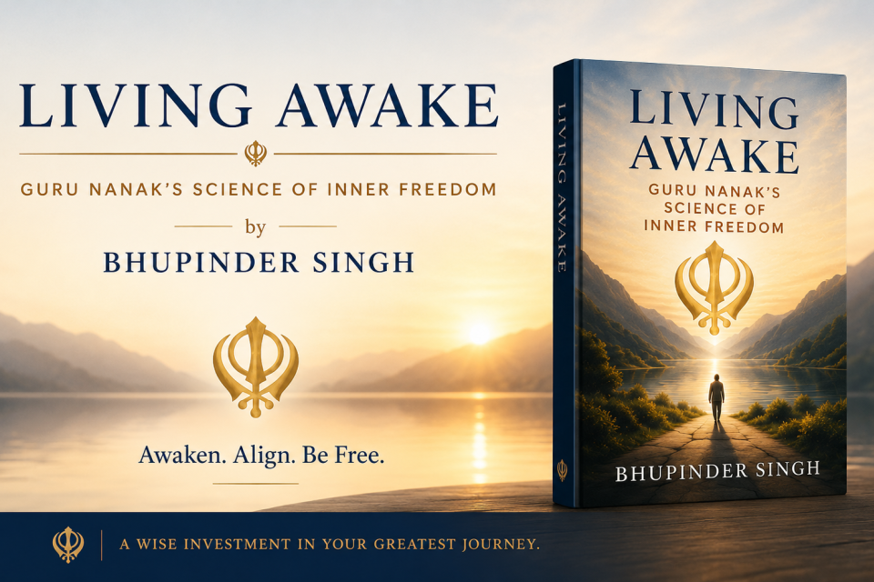 Promotional image for Living Awake: Guru Nanak’s Science of Inner Freedom by Bhupinder Singh, with book cover, Khanda symbol, sunrise lake and mountains.