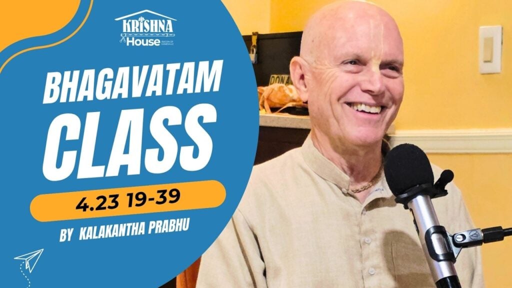 YouTube thumbnail for Bhagavatam Class 4.23 19-39 by Kalakantha Prabhu, showing him smiling beside a microphone with Krishna House Gainesville branding.