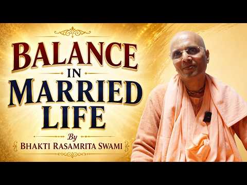 YouTube thumbnail for Balance in Married Life by Bhakti Rasamrita Swami, showing the speaker in saffron robes beside bold title text on a golden background.