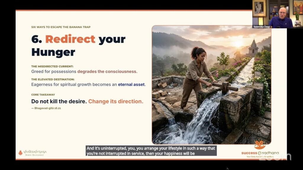 Success Sadhana video slide titled “Redirect your Hunger,” showing a woman guiding water through a stone channel and Vaisesika Dasa speaking in an inset.