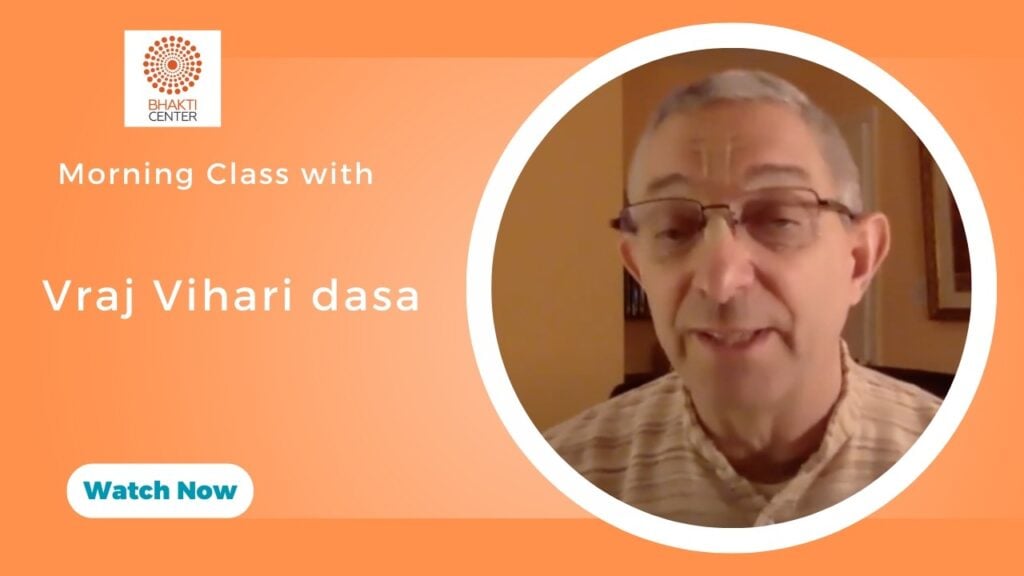Orange video thumbnail for a morning Bhagavatam class with Vraj Vihari dasa, featuring his portrait, the Bhakti Center logo, and a Watch Now button.
