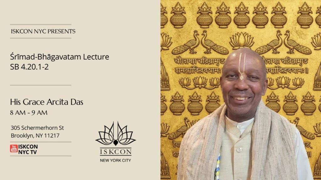 Promotional graphic for HG Arcita Das’s Śrīmad-Bhāgavatam lecture on SB 4.20.1–2 at ISKCON NYC, featuring his smiling portrait beside event details.